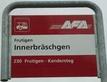(131'003) - AFA-Haltestellenschild - Frutigen, Innerbrschgen - am 15.
